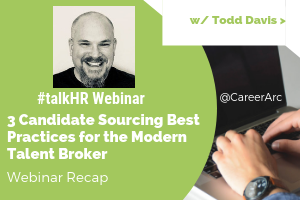 3 Candidate Sourcing Best Practices for the Modern Talent Broker - A Webinar Recap