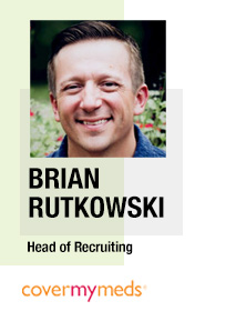 Brian Rutkowski, Director of Talent Acquisition, CoverMyMeds